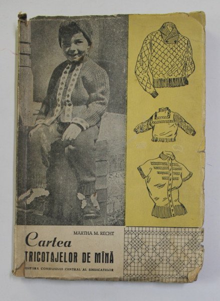 CARTEA TRICOTAJELOR DE MANA de MARTHA M. RECHT , 1954