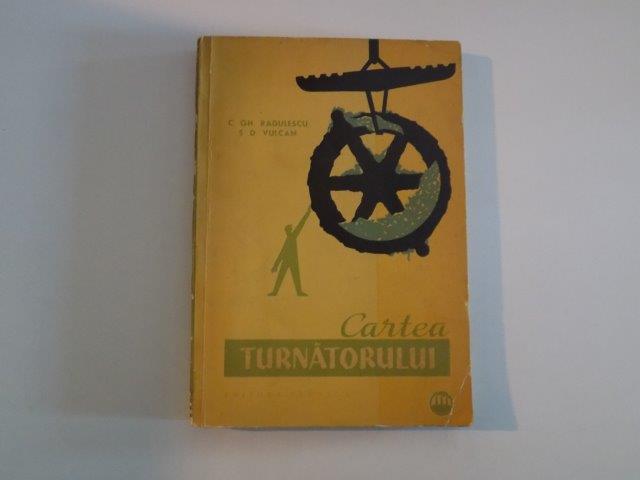 CARTEA TURNATORULUI de C.GH. RADULESCU , S.D. VULCAN , 1963