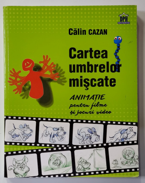 CARTEA UMBRELOR MISCATE , ANIMATIE PENTRU FILME SI JOCURI VIDEO de CALIN CAZAN , 2017