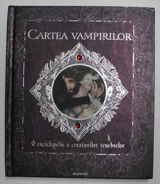 CARTEA VAMPIRILOR - O ENCICLOPEDIE A CREATURILOR TENEBRELOR , 2010