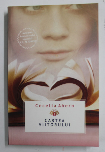 CARTEA VIITORULUI de CECELIA AHERN , 2010