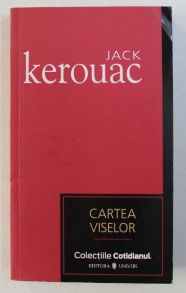 CARTEA VISELOR de JACK KEROUAC , 2007
