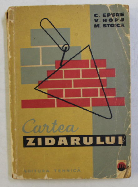 CARTEA ZIDARULUI ED. a IV - a de C. EPURE , V. HOPU , M. STOICA , 1964