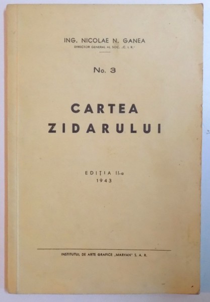 CARTEA ZIDARULUI ED. II -a 1943 NR.3  de ING. NICOLAE N. GANEA