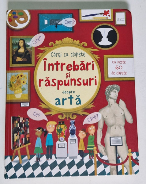 CARTI CU CLAPETE , INTREBARI SI RASPUNSURI DESPRE ARTA , text de KATIE DAYNES , ilustratii de MARIE - EVE TREMBLAY , 2020