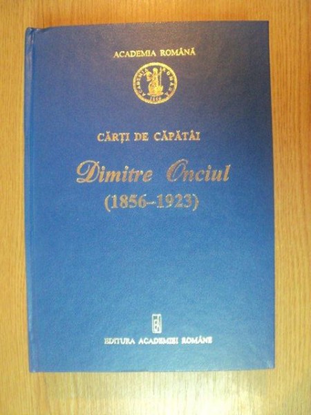 CARTI DE CAPATAI. DIMITRIE ONCIUL (1856-1923). SCRIERI ALESE  2006