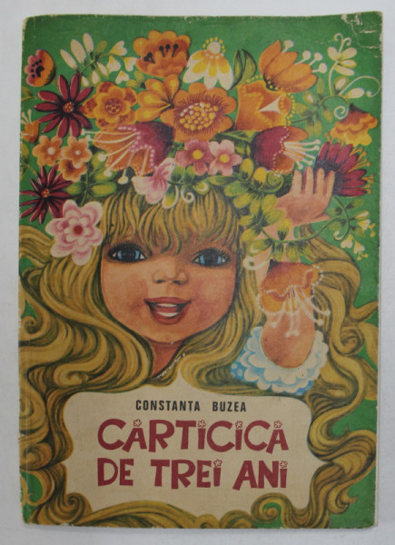 CARTICICA  DE TREI ANI de CONSTANTA BUZEA , ilustratii de DOINA MICU , 1972