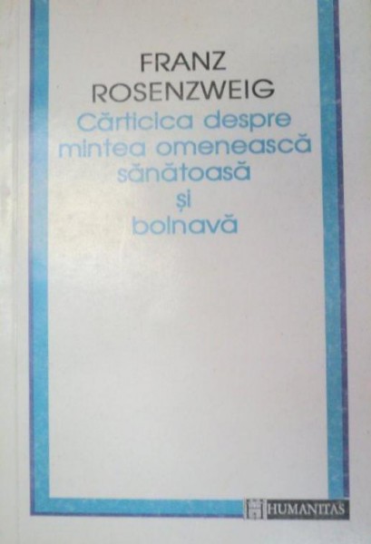 CARTICICA DESPRE MINTEA OMENEASCA SANATOASA SI BOLNAVA-FRANZ ROSENZWEIG  1995