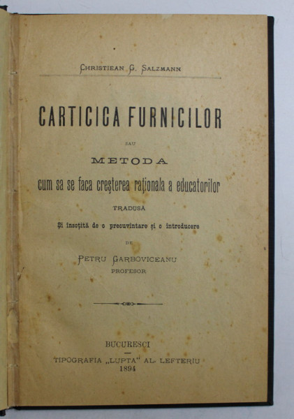 CARTICICA FURNICILOR SAU METODA CUM SA SE FACA CRESTEREA RATIONALA A EDUCATORILOR de  CHRISTIAN G. SALZMANN , 1894