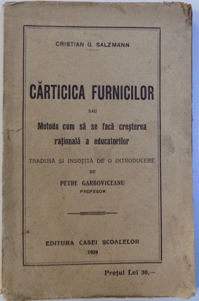 CARTICICA FURNICILOR SAU METODA CUM SA SE FACA CRESTEREA RATIONALA  A EDUCATORILOR de CRISTIAN G. SALZMANN , 1928 , PREZINTA SUBLINIERI