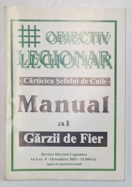 CARTICICA SEFULUI DE CUIB - MANUAL AL GARZII DE FIER , DIN REVISTA " OBIECTIV LEGIONAR " , REVISTA MISCARII LEGIONARE , AN I , Nr. 4 , OCTOMBRIE , 2003