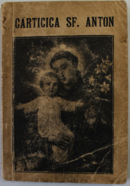 CARTICICA SF. ANTON , SF. LITURGHIE , DEVOTIUNI SI RUGACIUNI IN CINSTEA SF. ANTON ..culese si traduse de Pr. A.B. , 1939 , FORMAT DE BUZUNAR