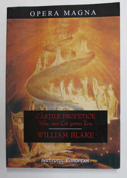 CARTILE PROFETICE - VALA , SAI CEI PATRU ZOA de WILLIAM BLAKE , EDITIE BILINGVA  ROMANA - ENGLEZA , 2006