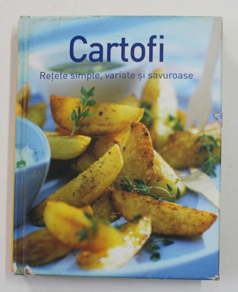 CARTOFI - RETETE SIMPLE , VARIATE SI SAVUROASE ANII '2000