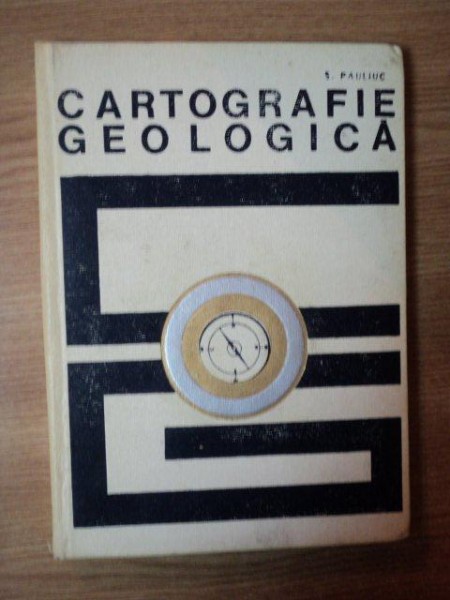CARTOGRAFIE GEOLOGICA de S. PAULIUC , Bucuresti 1968