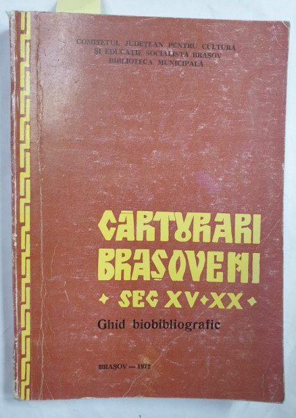 CARTURARI BRASOVENI , SECOLELE XV - XX , GHID BIBLIOGRAFIC , 1972 , DEDICATIE *