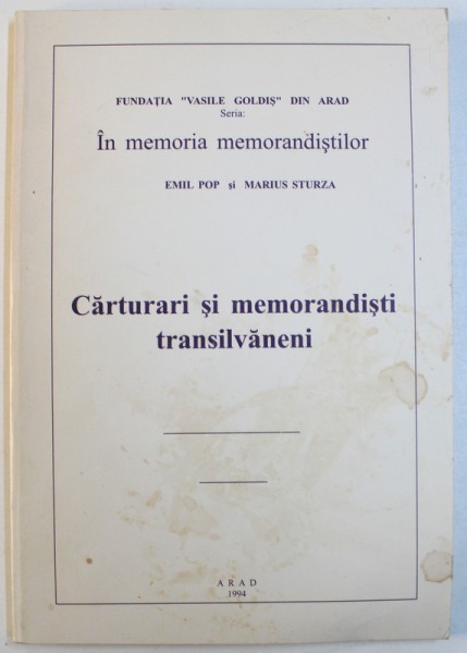 CARTURARI SI MEMORANDISTI TRANSILVANENI de EMIL POP si MARIUS STURZA , 1994