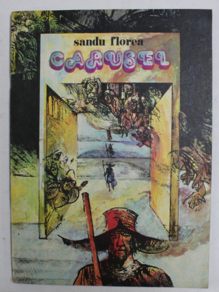 CARUSEL de SANDU FLOREA , CONTINE BENZI DESENATE ,   1982 , PREZINTA HALOURI DE APA SI INSEMNARI IN TEXT