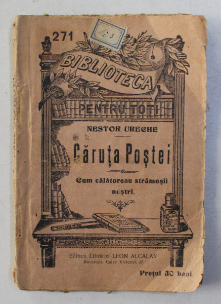 CARUTA POSTEI  - CUM CALATOREAU STRAMOSII NOSTRI de NESTOR URECHE , COLECTIA ' BIBLIOTECA PENTRU TOTI  '  NR. 271 , EDITIE INTERBELICA