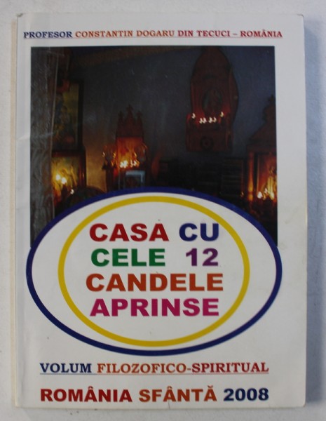 CASA CU CELE 12 CANDELE APRINSE de CONSTANTIN DOGARU , 2008