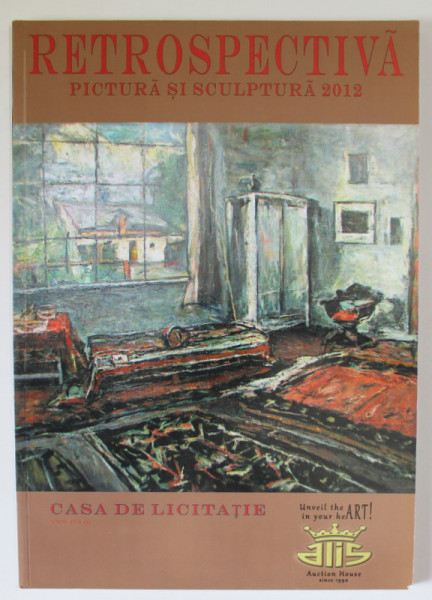 CASA DE LICITATIE ALIS , RETROSPECTIVA , PICTURA SI SCULPTURA  , 2012
