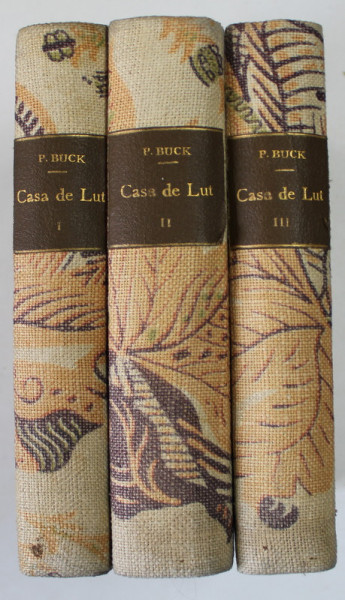 CASA DE LUT de PEARL S. BUCK , EDITIA A II -A , VOLUMELE I - III , EDITIE INTERBELICA