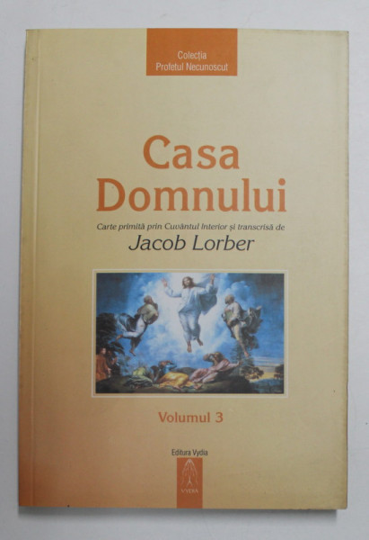 CASA DOMNULUI , VOLUMUL III de JACOB LORBER , 2005