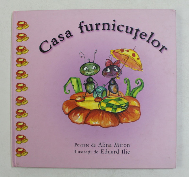 CASA FURNICUTELOR de ALINA MIRON , ilustratii de EDUARD ILIE , 2005