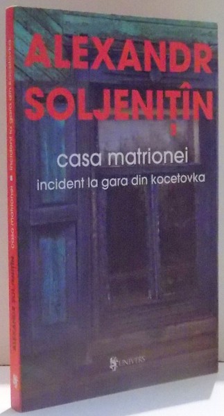 CASA MATRIONEI , INCIDENT LA GARA DIN KOCETOVKA de ALEXANDR SOLJENITIN , 2010