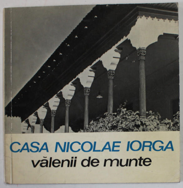 CASA NICOLAE IORGA , VALENII DE MUNTE de N. I. SIMACHE , 1969