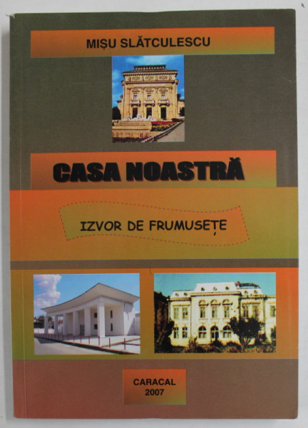 CASA NOASTRA , IZVOR DE FRUMUSETE de MISU SLATCULESCU , 2007