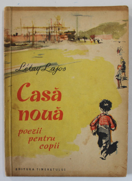 CASA NOUA , POEZII PENTRU COPII de LETAY LAJOS , ilustratii de DEAK FERENC , 1961
