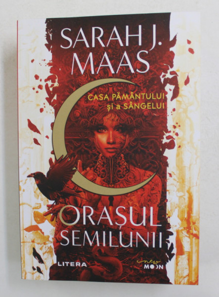 CASA PAMANTULUI SI A SANGELUI - ORASUL SEMILUNII de SARAH J. MAAS , 2020