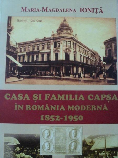 CASA SI FAMILIA CAPSA IN ROMANIA 1852-1950-MARIA-MAGDALENA IONITA,BUC.2000