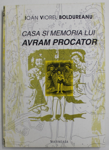 CASA SI MEMORIA LUI AVRAM PROCATOR de IOAN VIOREL BOLDUREANU , roman , 1999