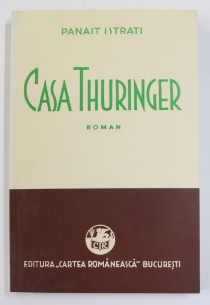 CASA THURINGER , roman de PANAIT ISTRATI ,  1933 , EDITIE ANASTATICA , APARUTA  2012