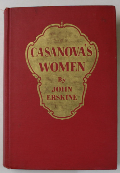 CASANOVA 'S WOMEN , ELEVEN MOMENTS OF A YEAR by JOHN ERSKINE , 1941