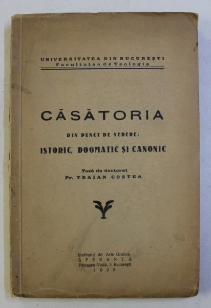 CASATORIA DIN PUNCT DE VEDERE : ISTORIC , DOGMATIC SI CANONIC , teza de doctorat de Pr. TRAIAN COSTEA , 1935