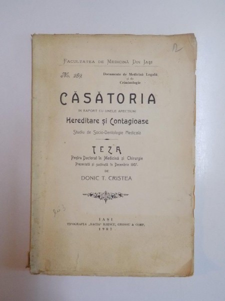 CASATORIA IN RAPORT CU UNELE ACTIUNI HEREDITARE SI CONTAGIOASE. STUDIU DE SOCIO-DENTOLOGIE MEDICALA de DONIC T. CRISTEA  1907