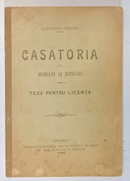 CASATORIA LA ROMANI SI ROMANI - TEZA PENTRU LICENTA de ALEXANDRU VERNER , 1902 DEDICATIE*