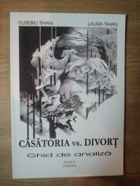 CASATORIA VS. DIVORT . GHID DE ANALIZA de EUSEBIU TIHAN , LAURA TIHAN , 2004,