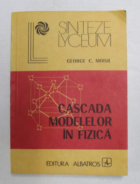 CASCADA MODELELOR IN FIZICA de GEORGE C. MOISIL , 1985