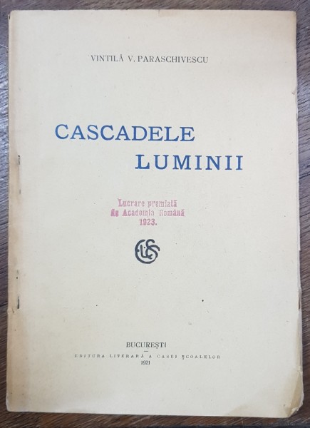 CASCADELE LUMII de VINTILA V. PARASCHIVESCU - BUCURESTI, 1921 DEDICATIE*
