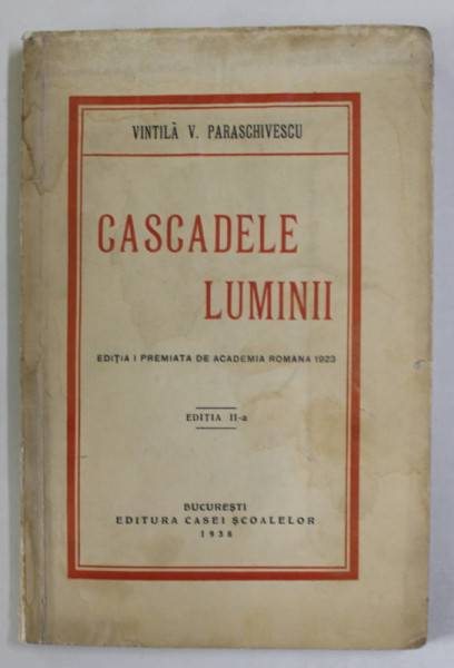 CASCADELE LUMINII de VINTILA V. PARASCHIVESCU , 1938, DEDICATIE *