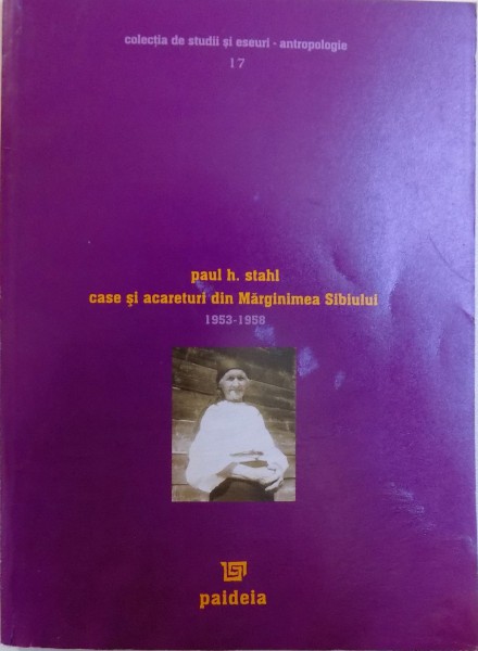 CASE SI ACARETURI DIN MARGINIMEA SIBIULUI  1953 - 1958 de PAUL H. STAHL , 2005