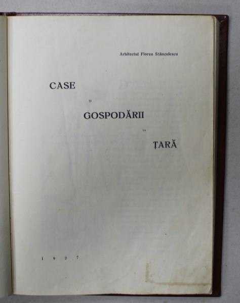 CASE SI GOSPODARII LA TARA de ARHITECTUL FLOREA STANCULESCU, 1927