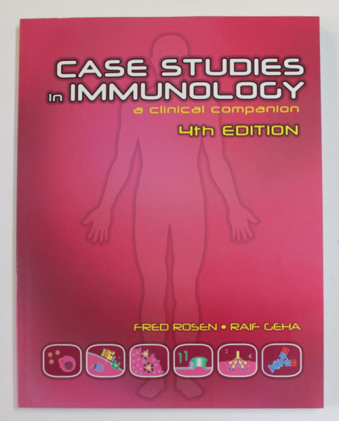 CASE STUDY IN IMMUNOLOGY - A CLINICAL COMPANION by FRED ROSEN and RAIF CEHA , 2004