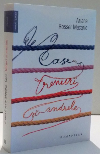 CASE , TRENURI SI ANDRELE de ARIANA ROSSER MACARIE , 2016