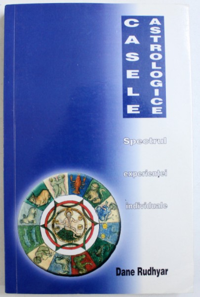 CASELE ASTROLOGICE - SPECTRUL EXPERIENTEI INDIVIDUALE de DANE RUDHYAR, 2003 , PREZINTA SUBLINIERI