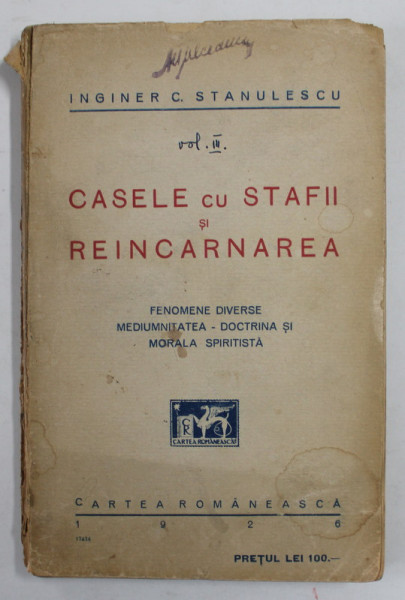 CASELE CU STAFII SI REINCARNAREA - FENOMENE DIVERSE , MEDIUMNITATEA - DOCTRINA SI MORALA SPIRITISTA de INGINER  C. STANULESCU , 1926
